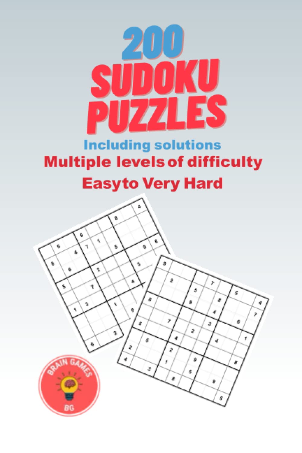 200 sudoku puzzles Multiple levels of difficulty Easy to Very Hard.: Including solutions