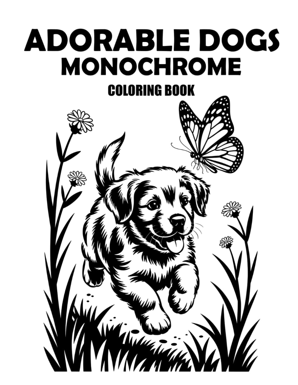 Adorable Dogs Monochrome Coloring Book: Cute One-Color Puppy and Dog Designs for Relaxation, Stress Relief, and Peaceful Coloring Fun