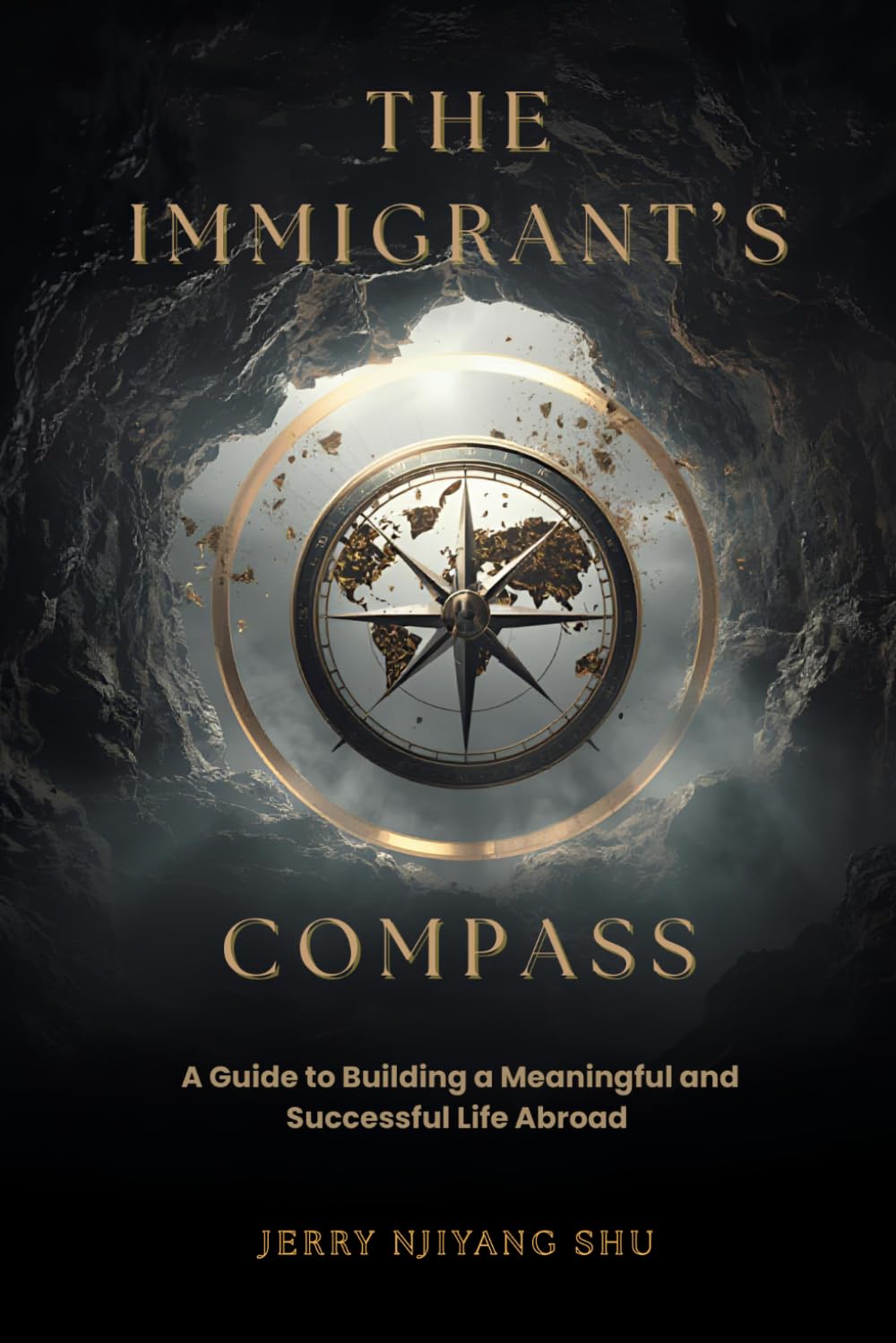THE IMMGRANT’S COMPASS: A Guide to Building a Meaningful and Successful Life Abroad