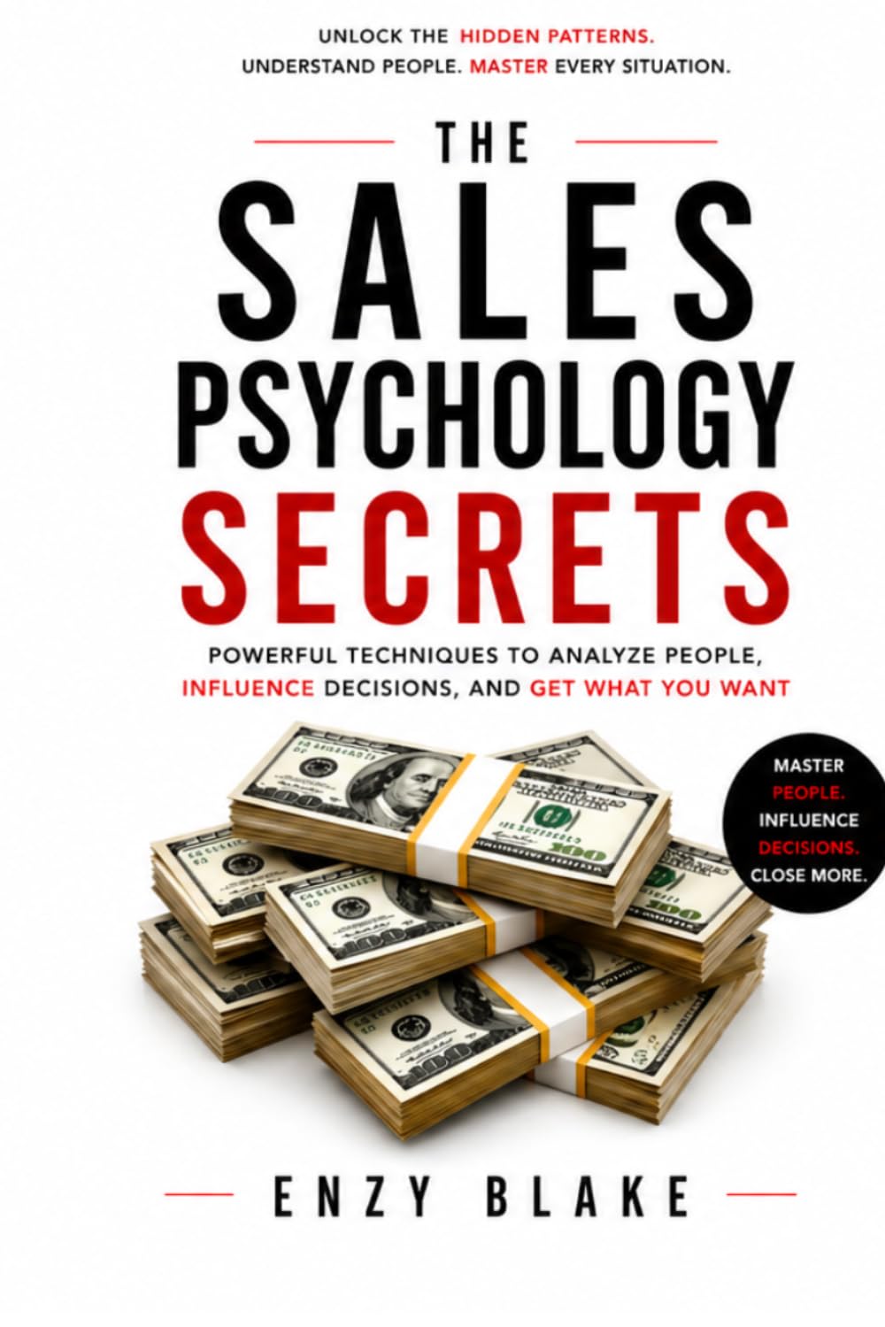 The Sales Psychology Secrets: How to Influence Decisions, Build Trust, and Close More Deals