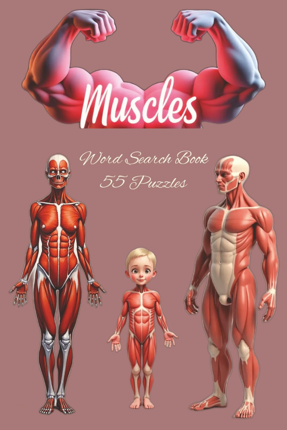 Muscles: A Human Anatomy Of Muscles. Word Search Book with 450+ Terms Designed for Students, Professionals, and Anyone Fascinated by the Muscular System