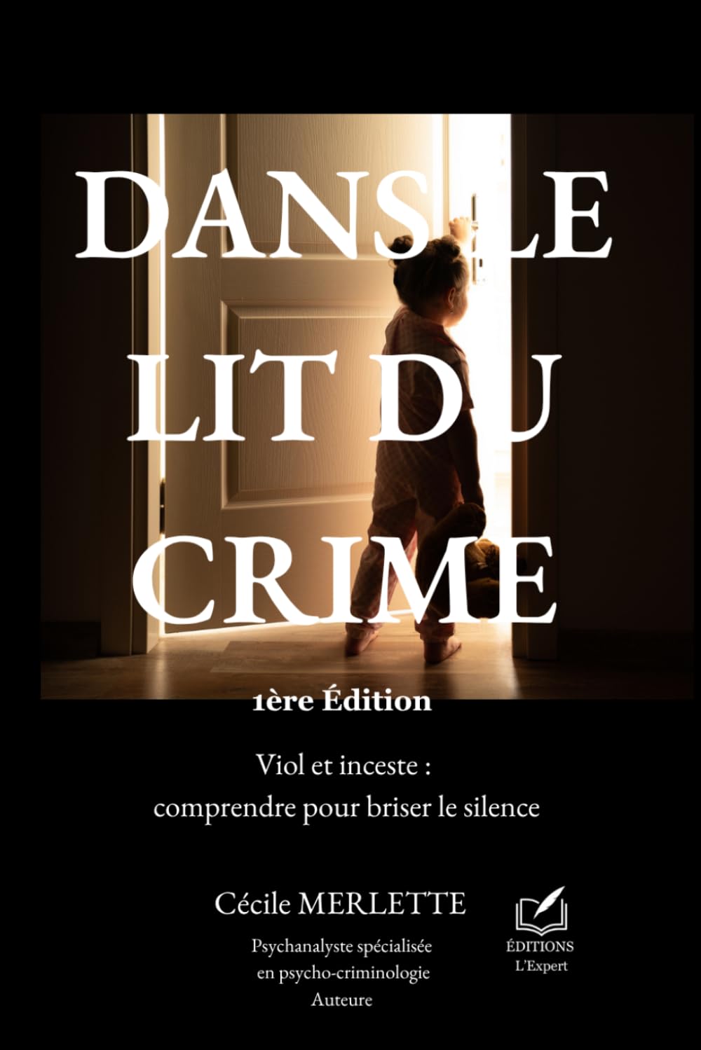 DANS LE LIT DU CRIME: Viol et inceste : comprendre pour briser le silence