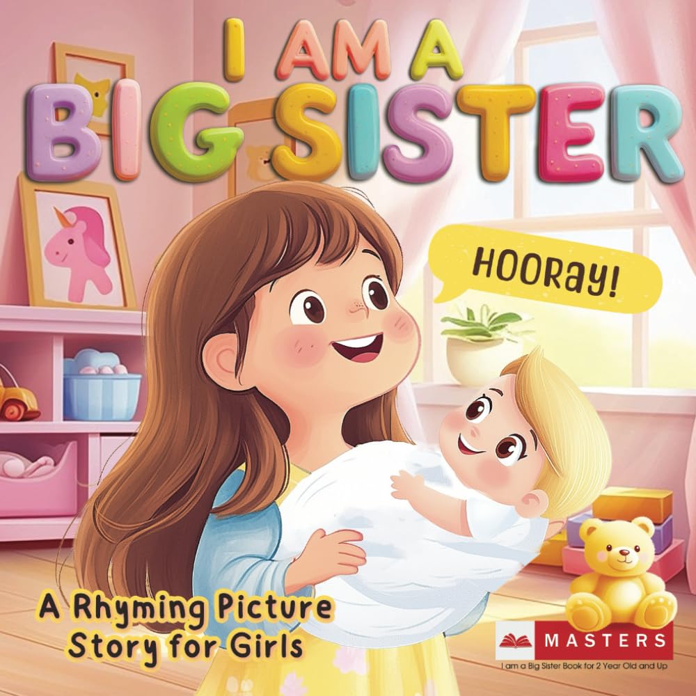 I am a Big Sister Book | A Rhyming Picture Story for Girls, 2 Year Old and Up: A Sweet Story for Toddlers Welcoming a New Baby Sibling