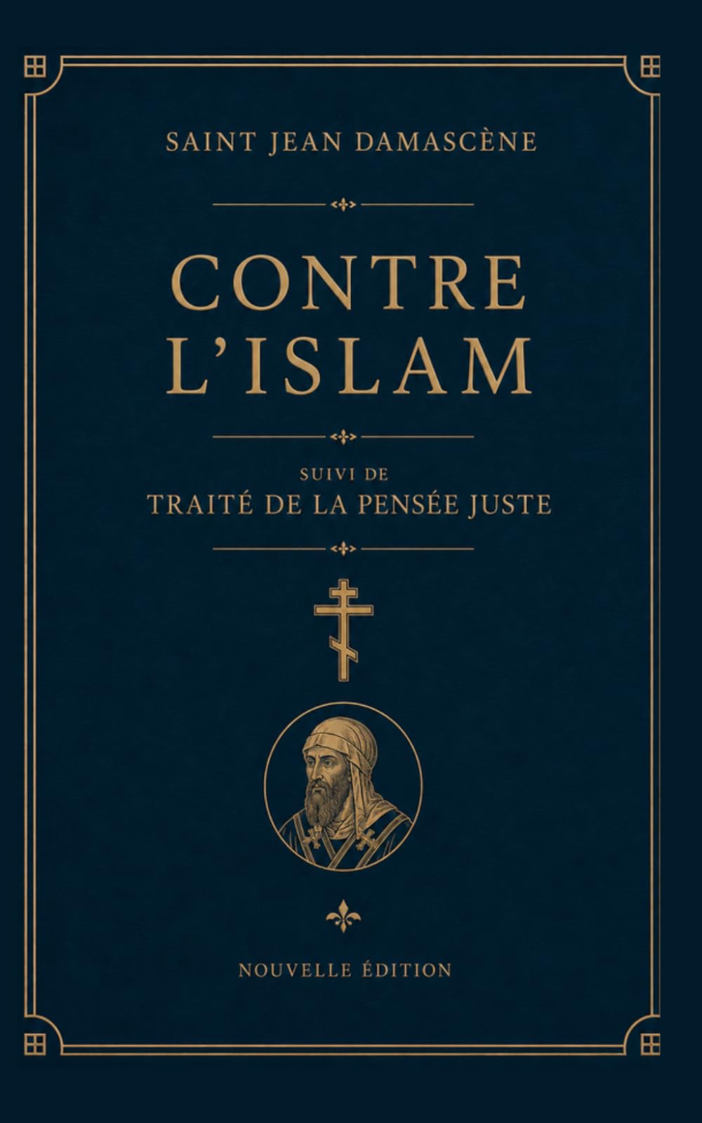 Contre l'Islam - suivi de Traité de la pensée juste: Traduction inédite et actualisée