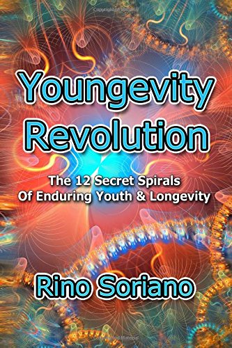 Youngevity Revolution: The 12 Secret Spirals of Enduring Youth and Longevity