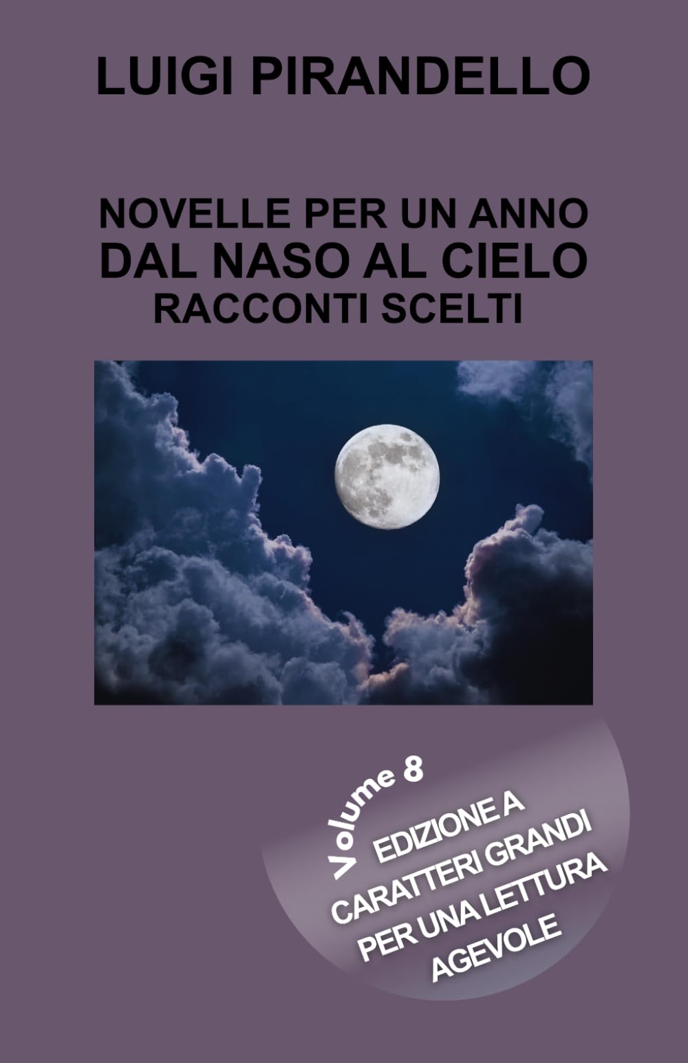 NOVELLE PER UN ANNO DAL NASO AL CIELO- RACCONTI SCELTI: Edizione a caratteri grandi per una lettura agevole – Volume 8