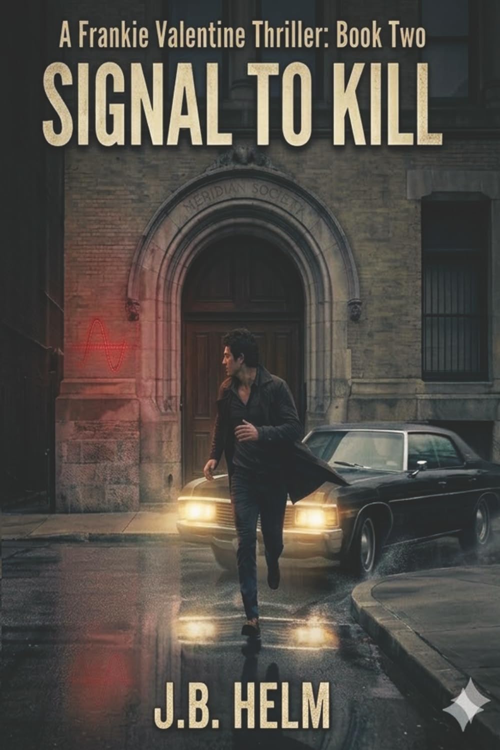 Signal To Kill: A Frankie Valentine Thriller: Book Two