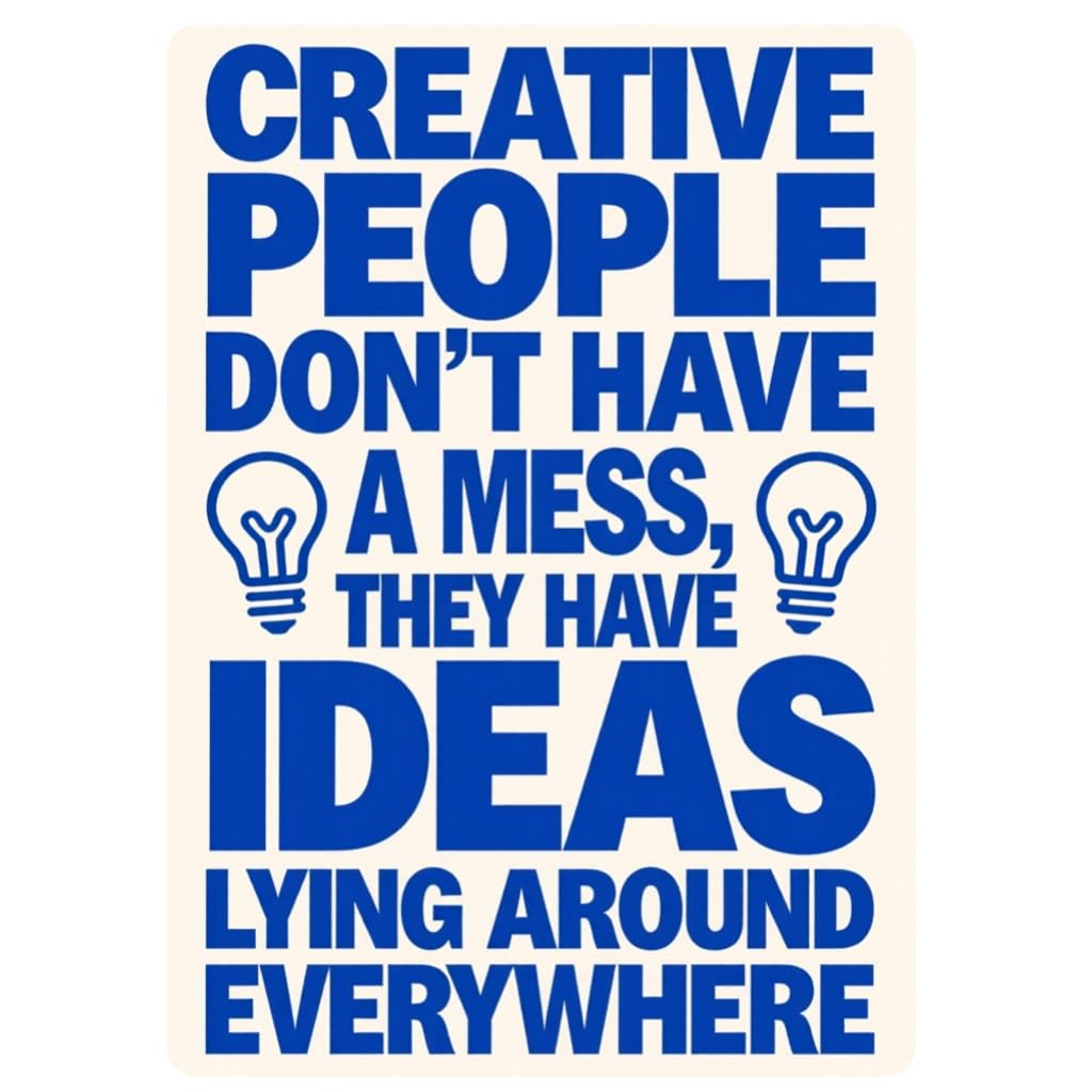 Creative People Don't Have Mess Tin Sign, 8x12 Inch