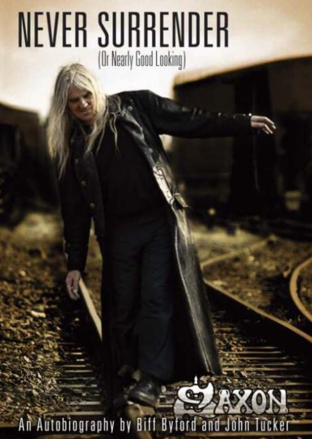 Saxon - Never Surrender (or Nearly Good Looking): An Autobiography