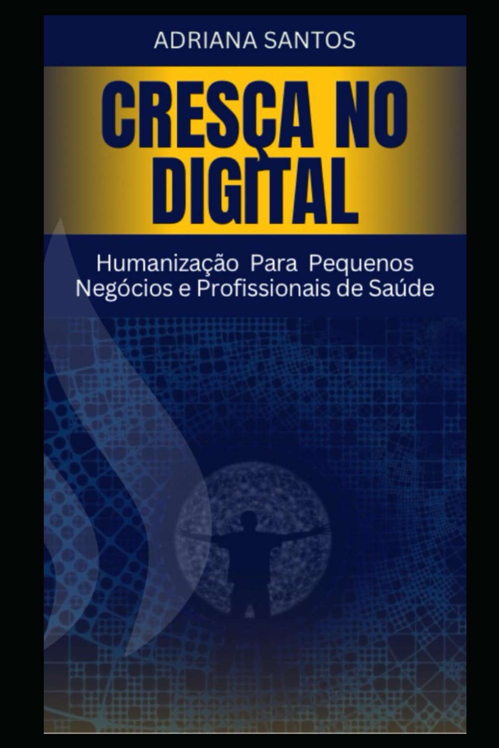 Cresça no Digital: Humanização Para Pequenos Negócios e Profissionais de Saúde