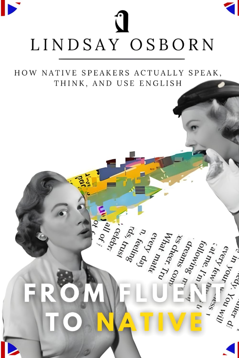 From Fluent to Native: How Native Speakers Actually Speak, Think, and Use English