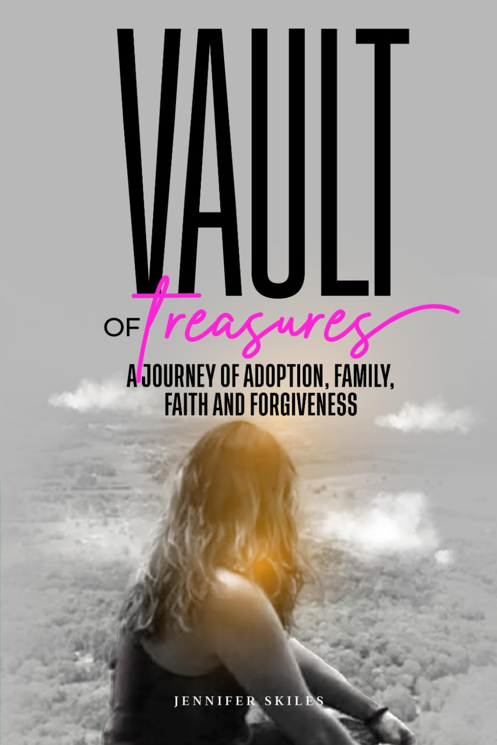 Vault Of Treasures: A Journey of Adoption, Family, Faith and Forgiveness