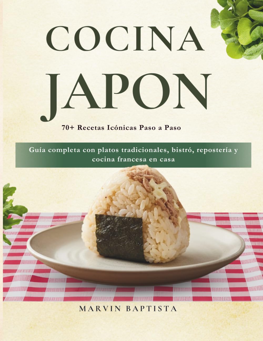 Cocina Japonesa Fácil en Casa: Recetas paso a paso con información nutricional para preparar ramen, sushi y platos tradicionales sin complicaciones