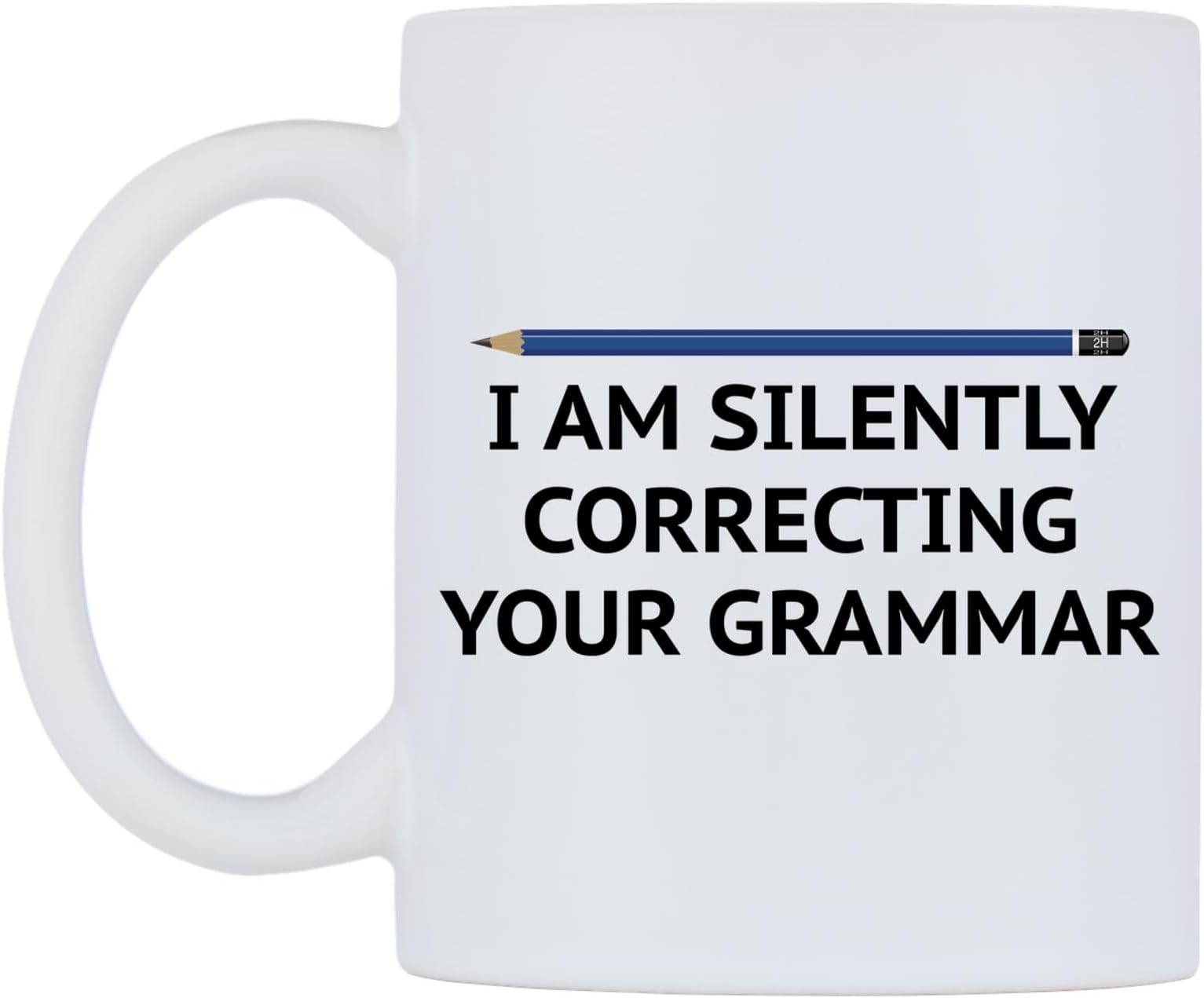 I Am Silently Correcting Your Grammar Ceramic Mug