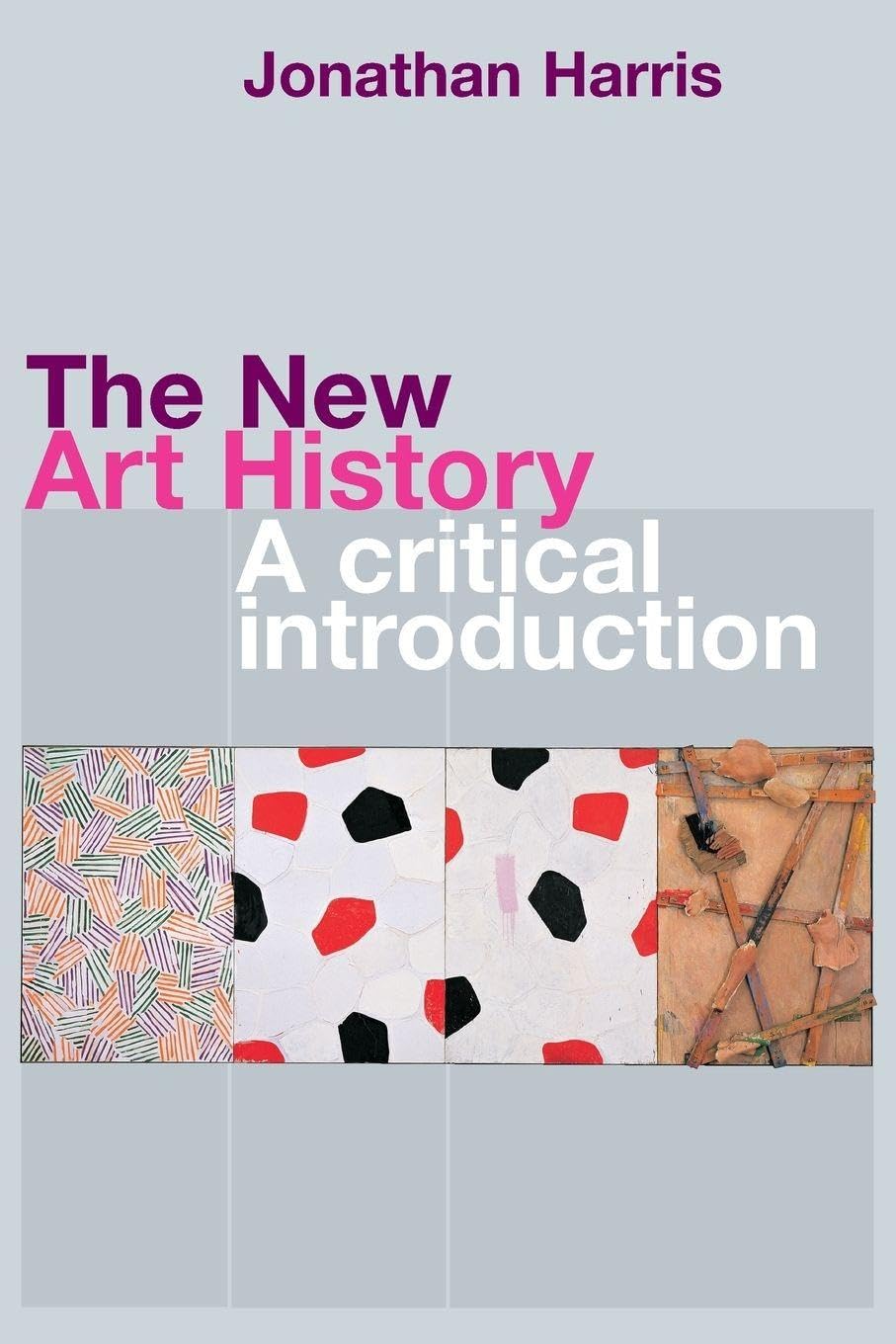 The New Art History: A Critical Introduction By Jonathan Harris