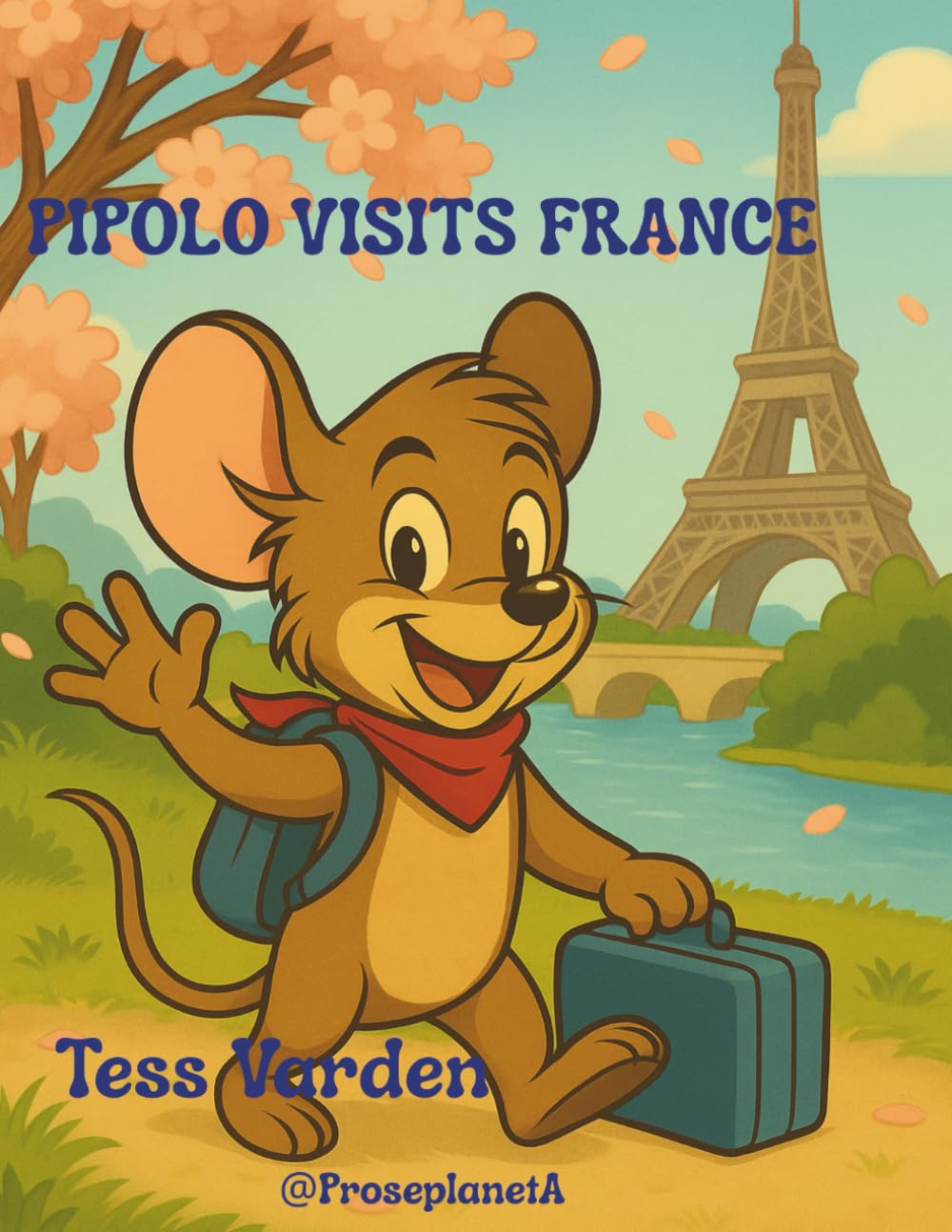 Pipolo Visits France (The Adventures of Pipolo the Traveling Mouse)