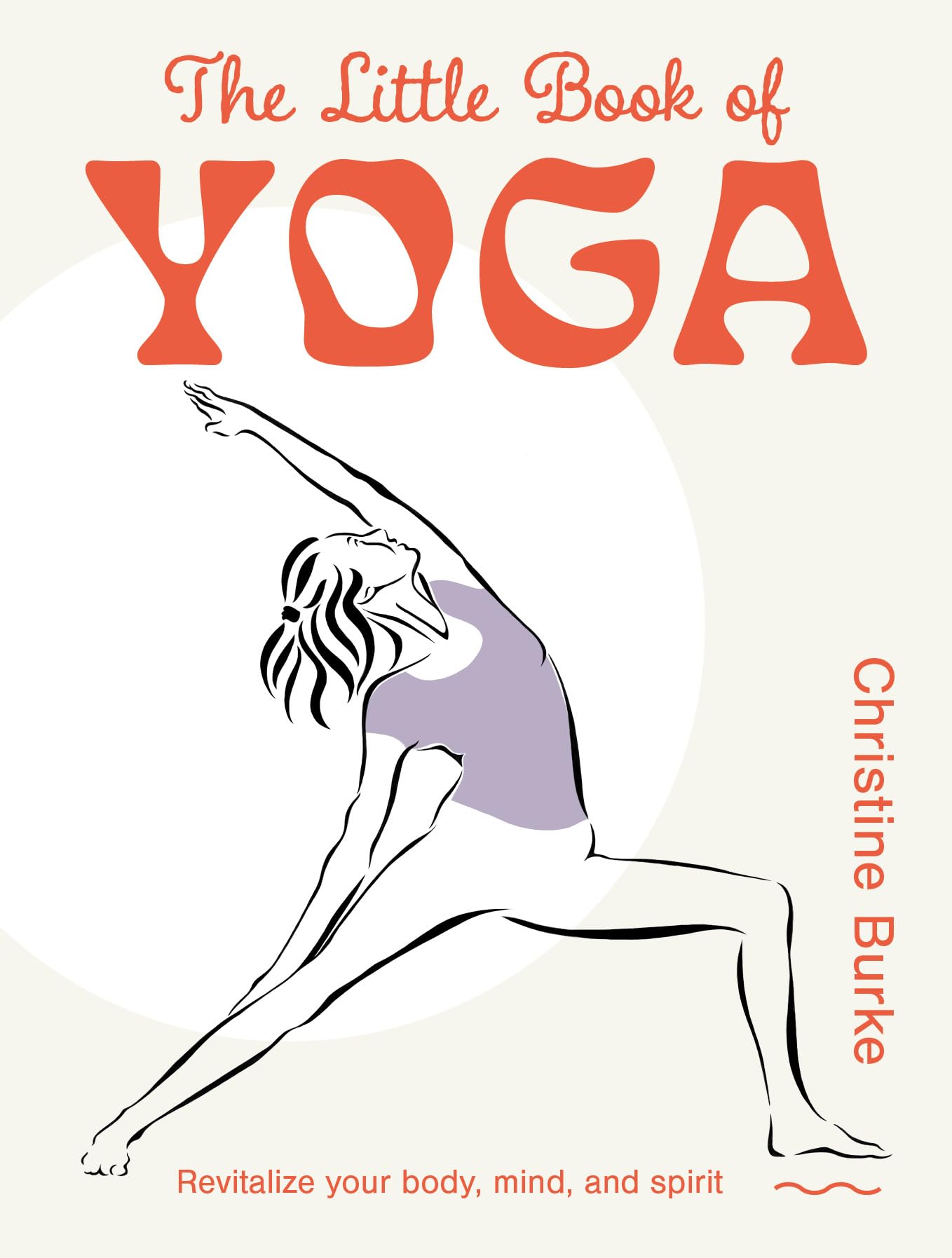 The Little Book of Yoga: Revitalize your body, mind, and spirit (The Little Book of Crafts)