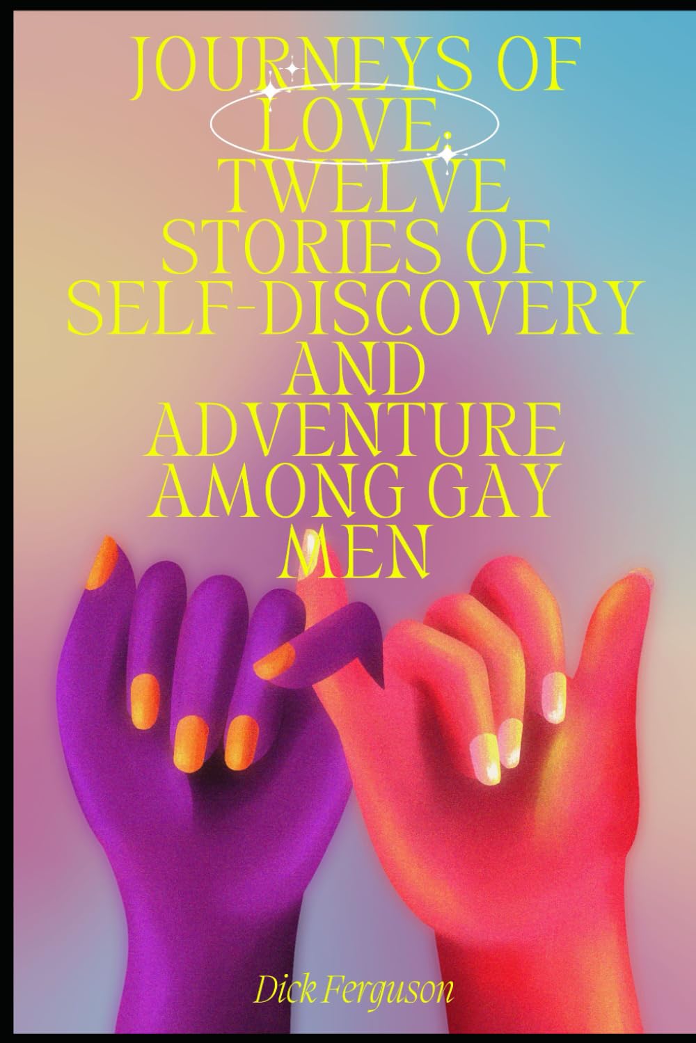 Journeys of Love: Twelve Stories of Self-Discovery and Adventure Among Gay Men