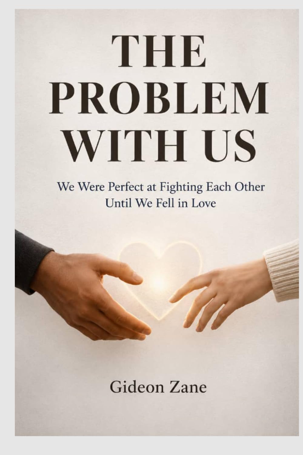 THE PROBLEM WITH US: We Were Perfect at Fighting Each Other Until We Fell in Love