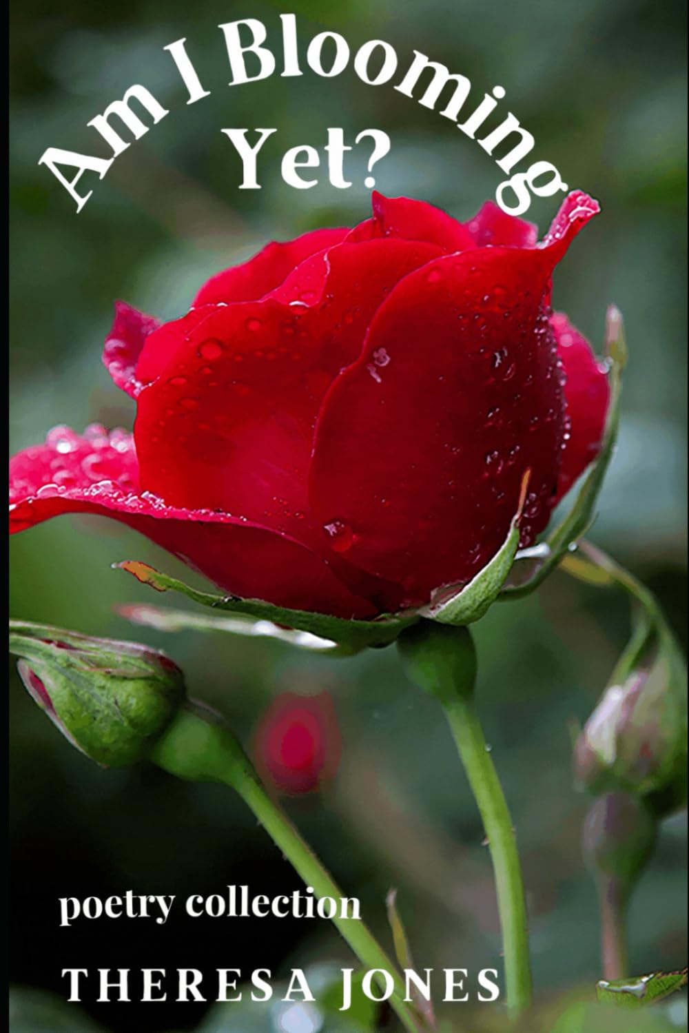 Am I Blooming Yet?: Poetry Collection