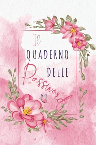 Il Quaderno Delle Password: Rubrica Password Tascabile A6 | Con Indicatori Alfabetici per Non Dimenticare e Organizzare al Meglio Le tue Password | 312 Schede - Formato Piccolo 10×15 Cm