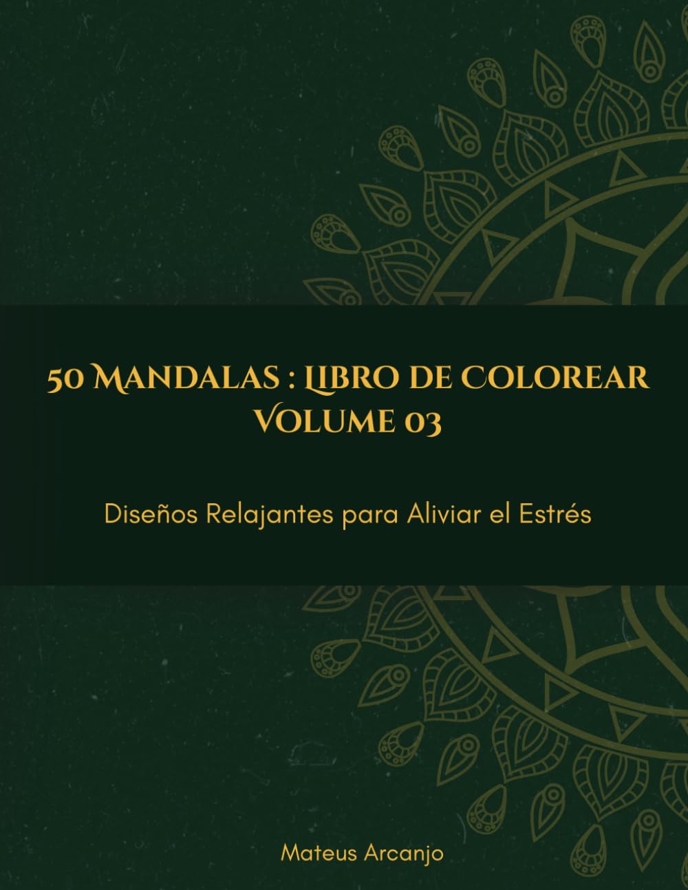 50 Mandalas : Libro de Colorear: Diseños Relajantes para Aliviar el Estrés - Vol. 3