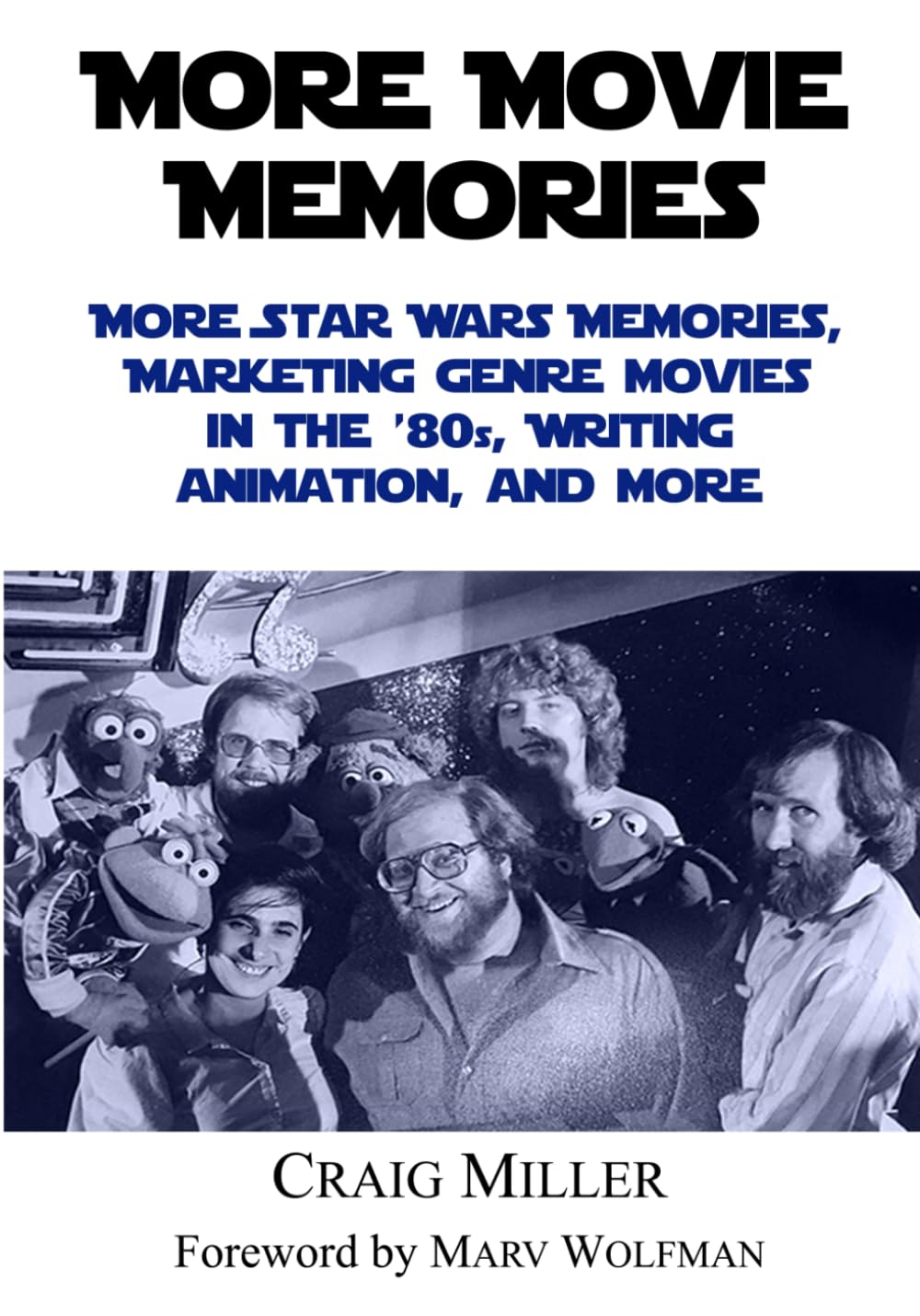 More Movie Memories: More Star Wars Memories, Marketing Genre Movies in the '80s, Writing Animation, and More      Paperback – June 21, 2024