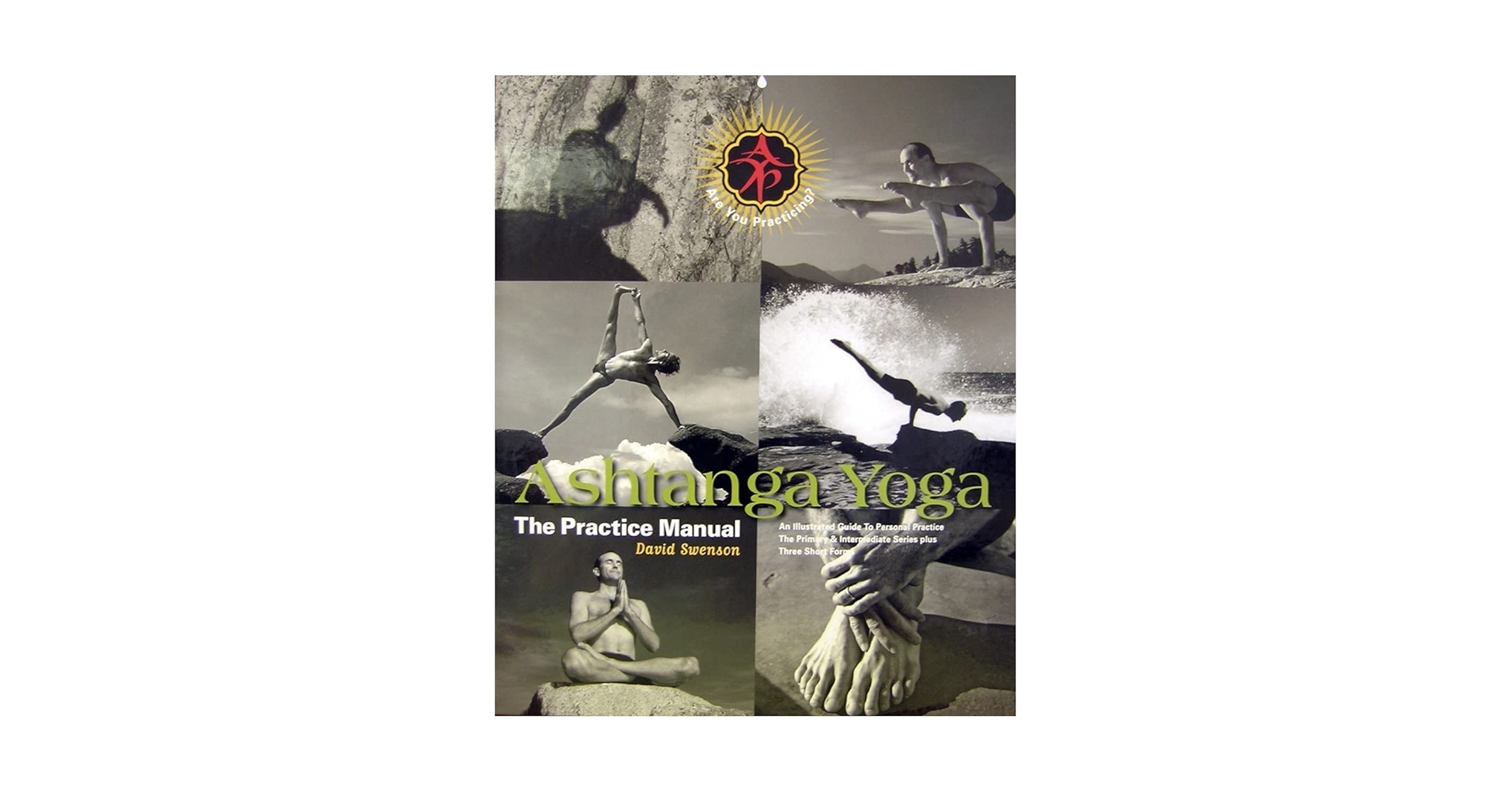 Ashtanga Yoga: The Practice Manual: Swenson, David