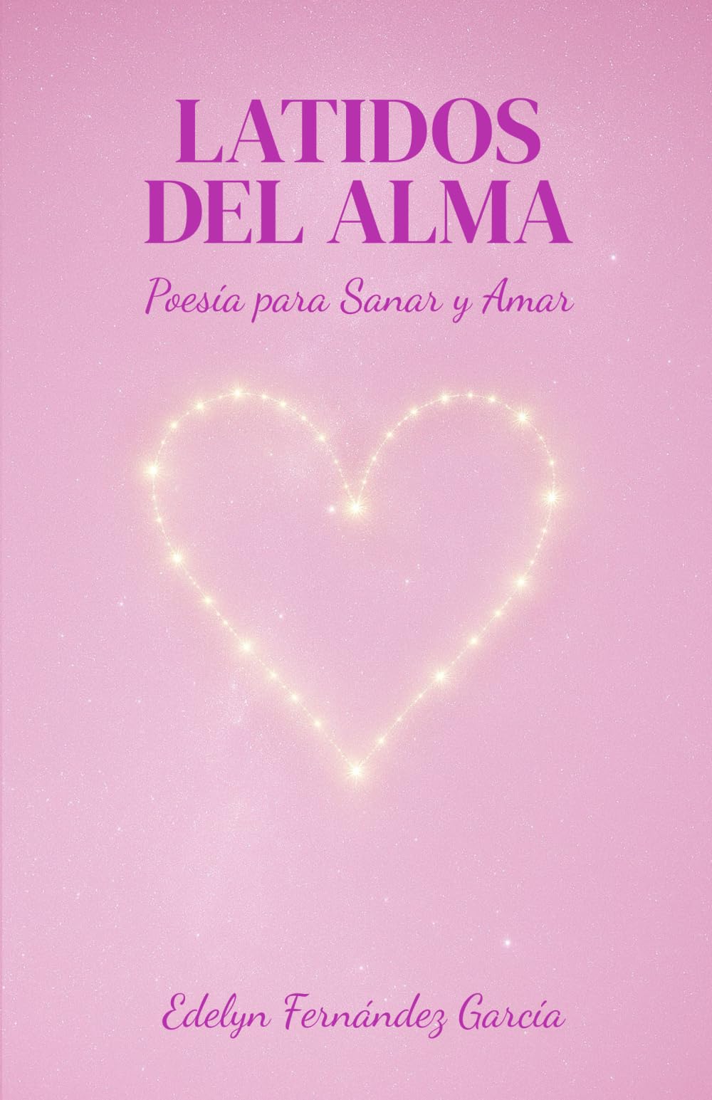 Latidos del Alma: Poesía para Sanar y Amar (Susurros del alma en la brisa) (Spanish Edition)