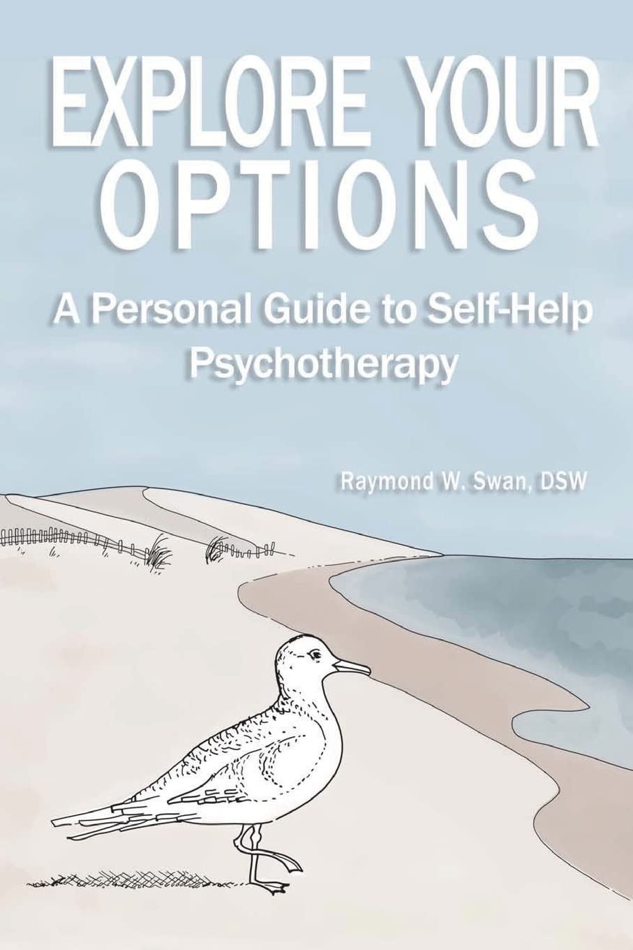 Explore Your Options: A Personal Guide to Self-Help Psychotherapy