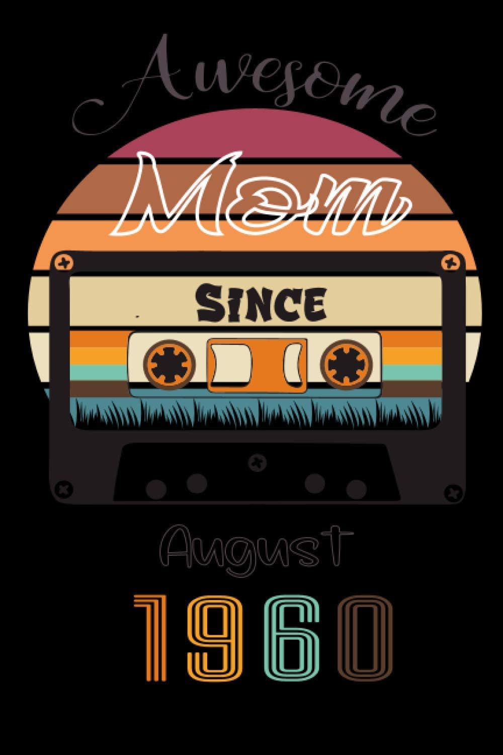 Awesome Mom Since August 1960: 61 Years Old Born In August 1960 Vintage Birthday Gift For Mom, 61st Birthday Gift for mom, mom 61st birthday gifts from daughter Or Son