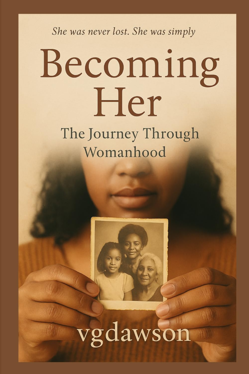 Becoming Her: The Journey Through Womanhood