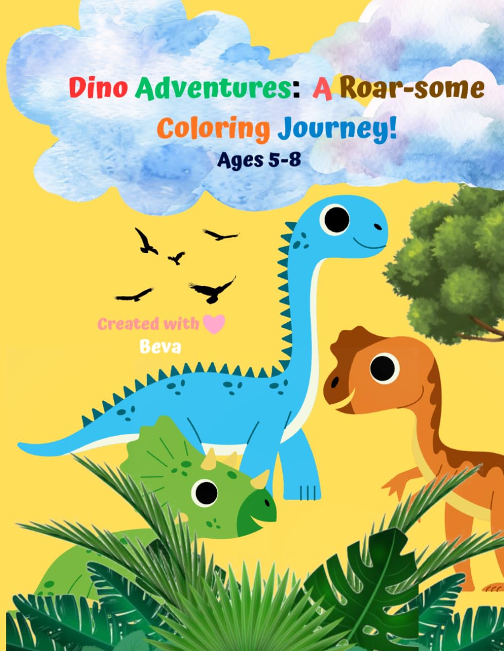 Dino Adventures: A Roar-some Coloring Journey! Ages 5-8: Fun, Easy Pages, Creative Adventures, Boost Creativity, Focus, and Fine Motor Skills, Relaxation