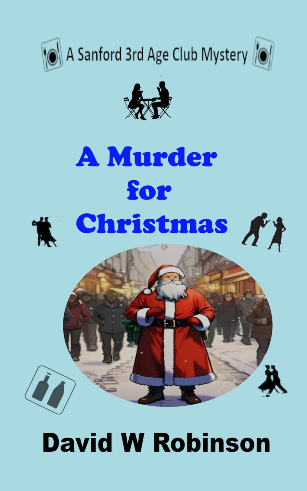 A Murder for Christmas: A yuletide yomp and another puzzling murder for the sleuths of the Sanford 3rd Age Club (The Sanford 3rd Age Club Mysteries)