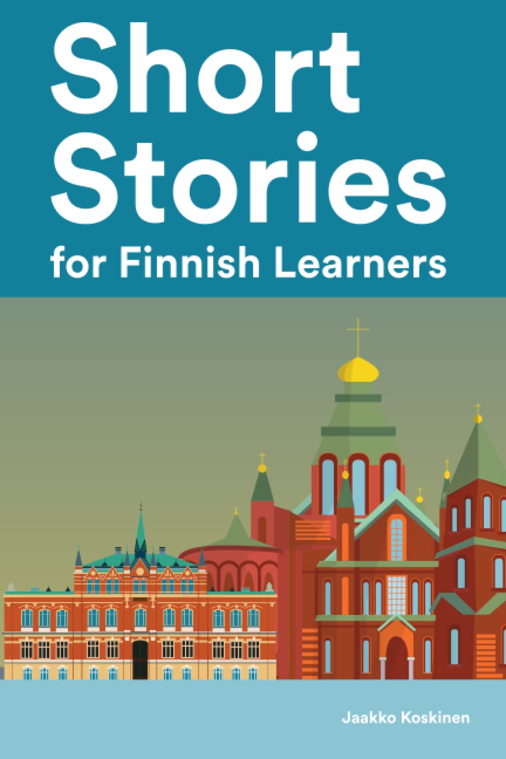 Short Stories for Finnish Learners : 25 Short Stories to Master the Finnish Language (Learn Finnish the fun way with simple phrases)
