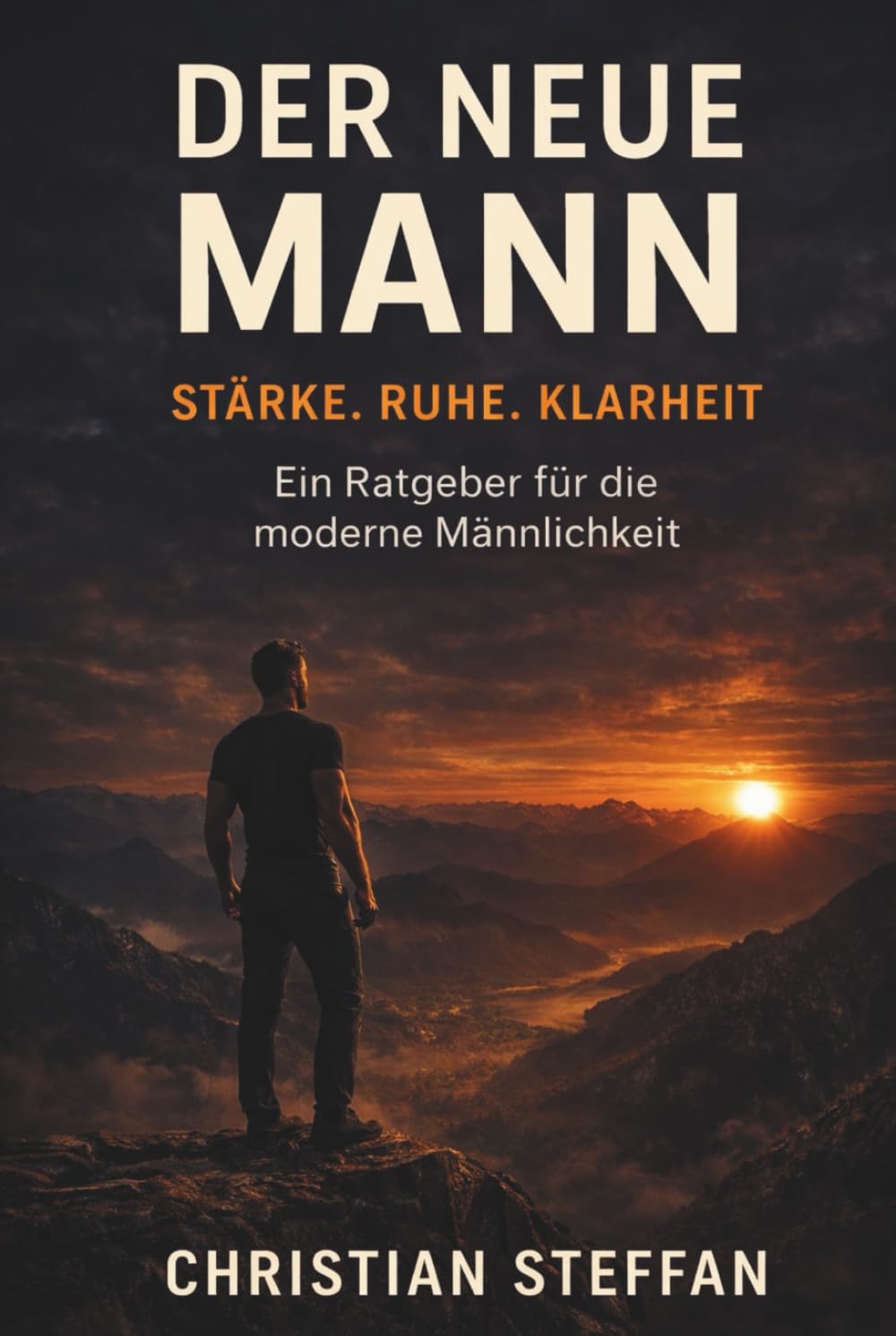 Der neue Mann: Ein Ratgeber für moderne Männlichkeit