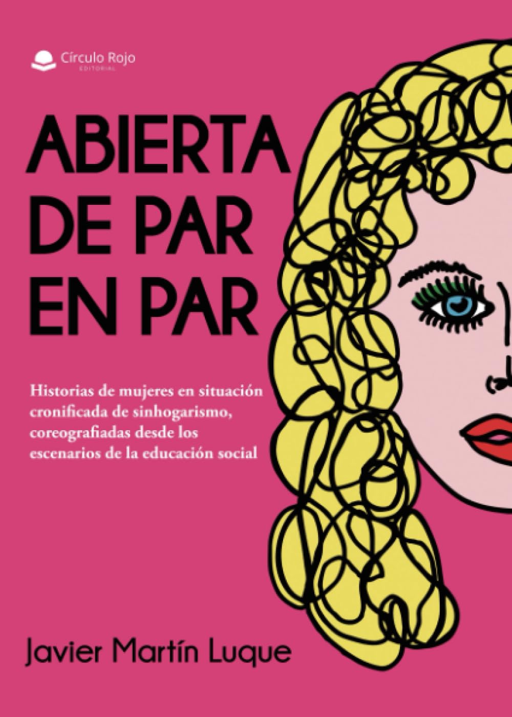 Abierta de par en par. Historias de mujeres en situación cronificada de sinhogarismo, coreografiadas desde los escenarios de la educación social
