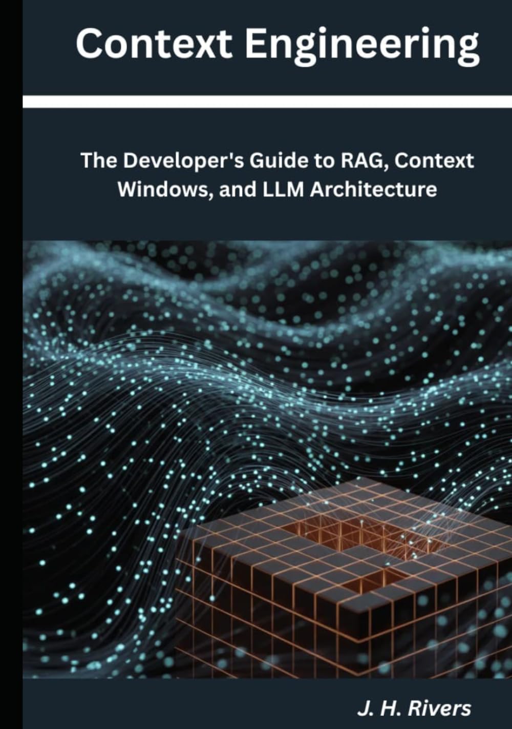 Context Engineering: The Developer's Guide to RAG, Context Windows, and LLM Architecture