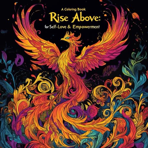 Rise Above A Coloring Book for Self-Love & Empowerment: A Woman’s...
