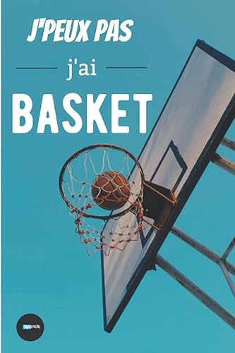 J'peux pas j'ai basket: Carnet de notes pour les fans de basketball | entraînement passionné(e) sport | cahier ligné 110 pages 6x9po | Journal de bord pour sportifs spécial basket | Cadeau original
