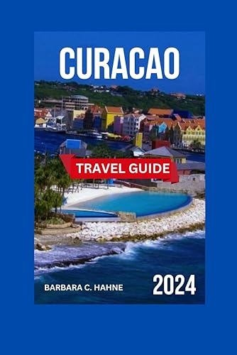 Curacao Travel Guide: Ultimate Guide to Top Attractions, Activities, Culinary Delights, Accommodations, Beaches, Shopping, Nature, Itineraries, Culture, and Historic Sites (TOUR EXPERIENCE)
