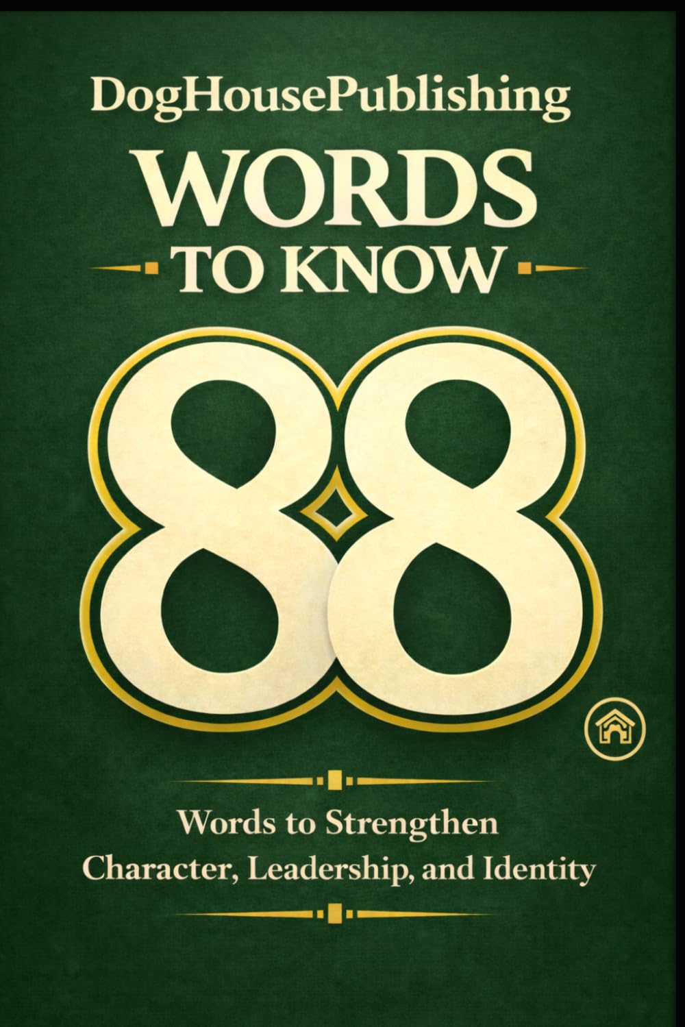 88 Words to Know: The Simple Framework to Strengthen Character, Leadership, and Identity