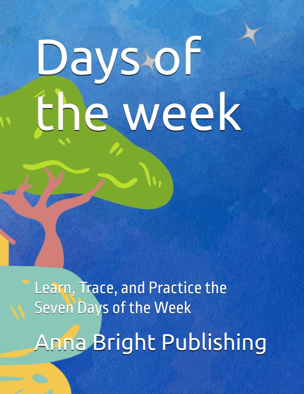 Days of the week: Learn, Trace, and Practice the Seven Days of the Week