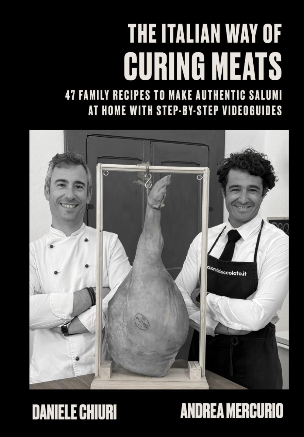 THE ITALIAN WAY OF CURING MEATS: 47 FAMILY RECIPES TO MAKE AUTHENTIC SALUMI AT HOME WITH STEP-BY-STEP VIDEOGUIDES