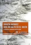 Ser un salto en el vacío (Spanish Edition)