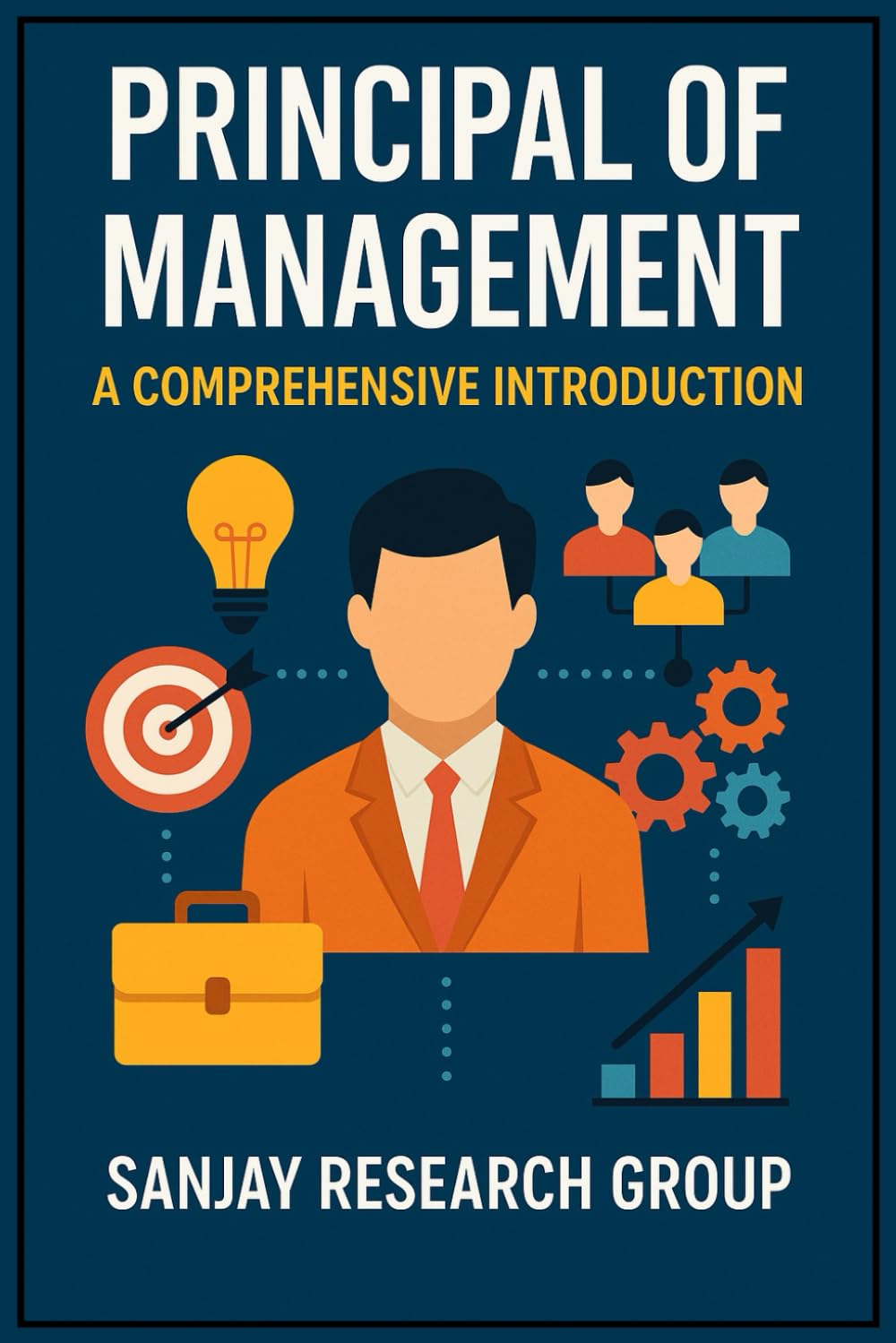 Principal of Management: A Comprehensive Introduction: 2 (Business Study Books By Sanjay Mandavi)