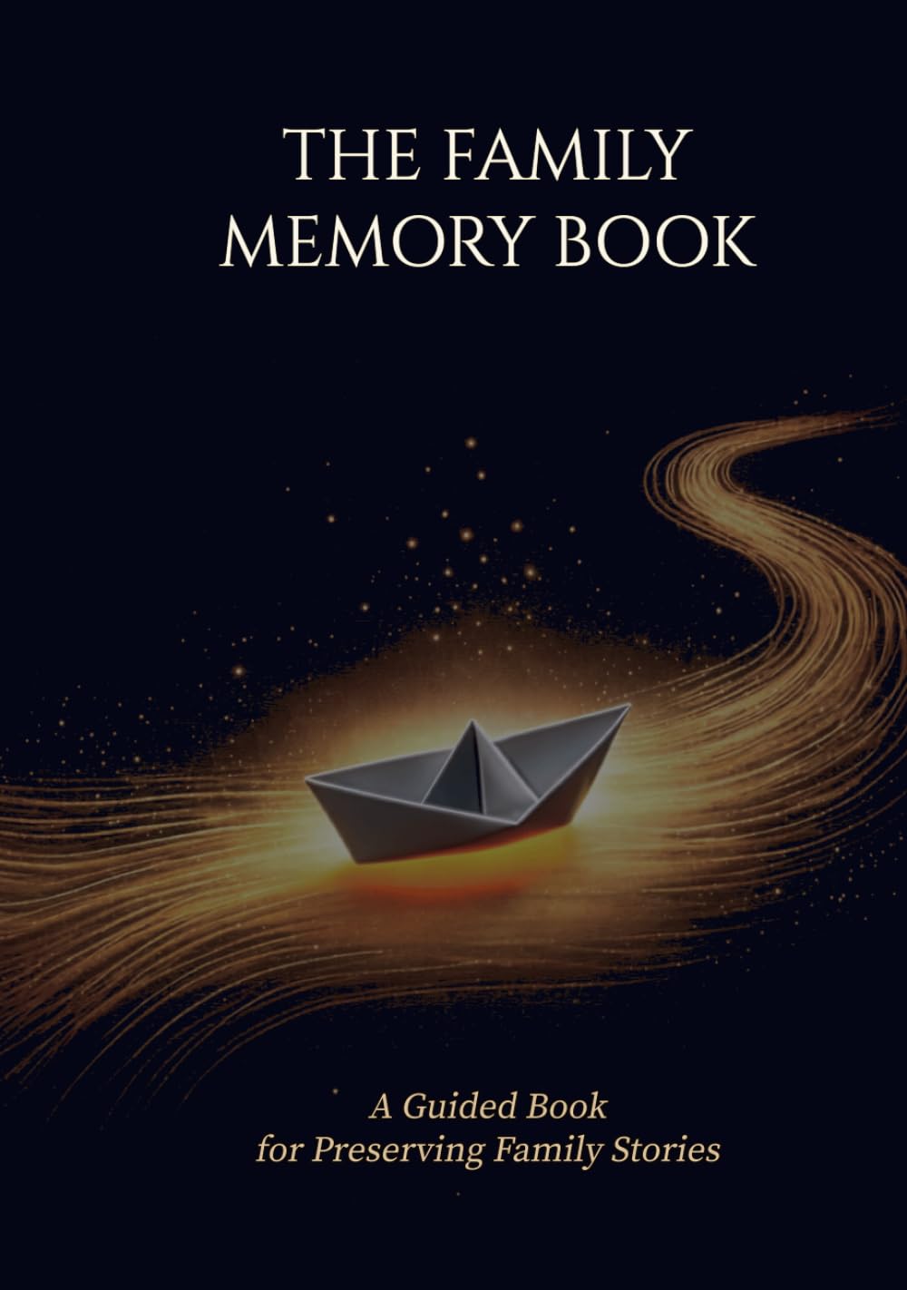 THE FAMILY MEMORY BOOK: A Guided Book for Preserving Family Stories