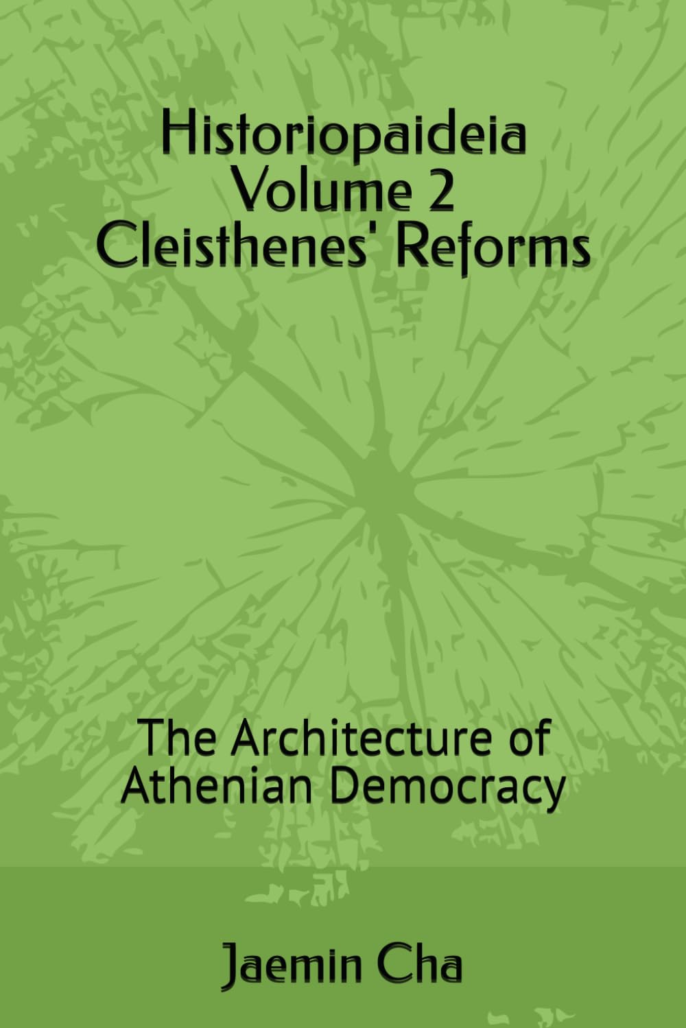 Historiopaideia Volume 2 Cleisthenes' Reforms: The Architecture of Athenian Democracy