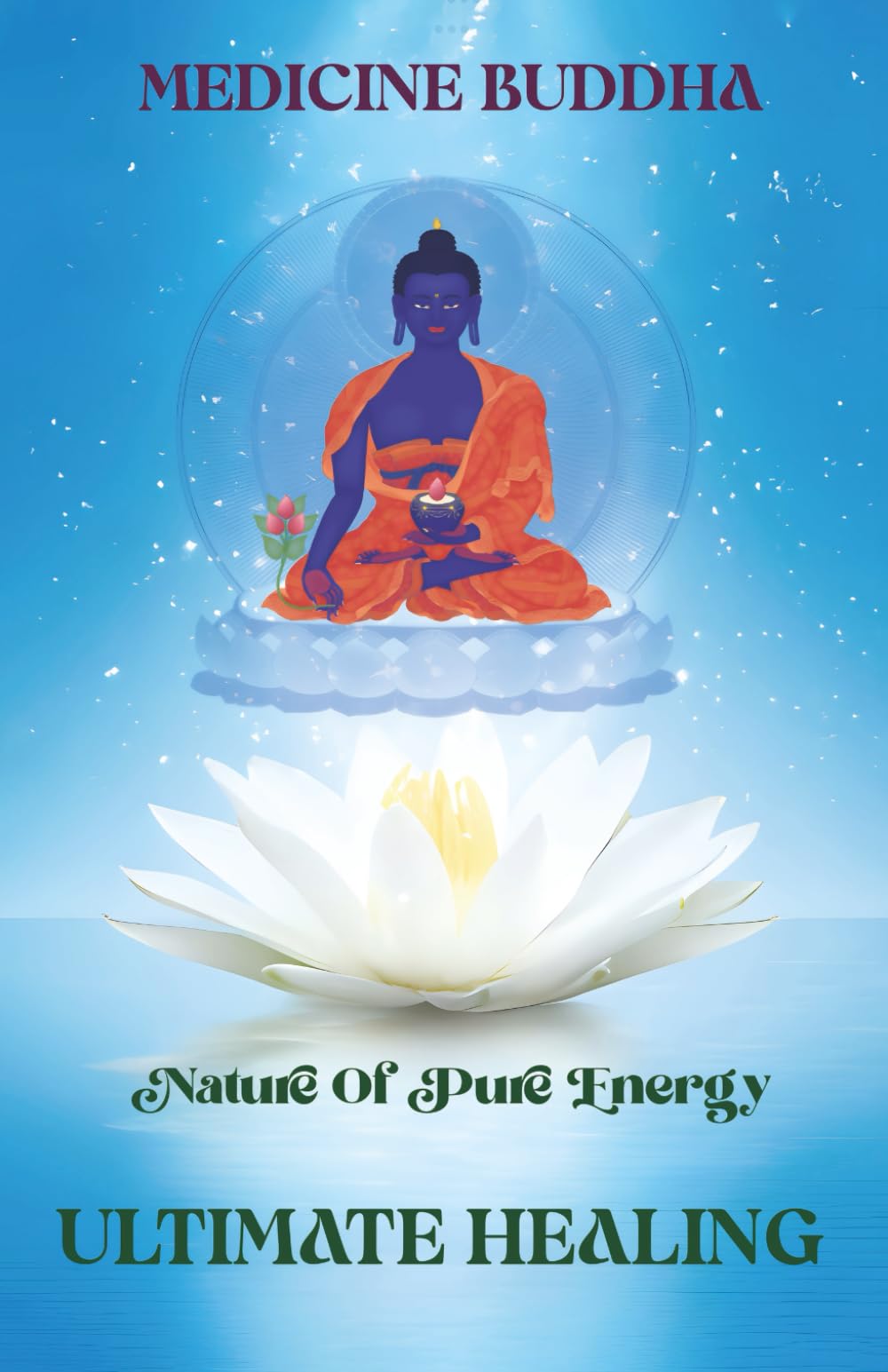 MEDICINE BUDDHA: Nature Of Pure Energy ULTIMATE HEALING
