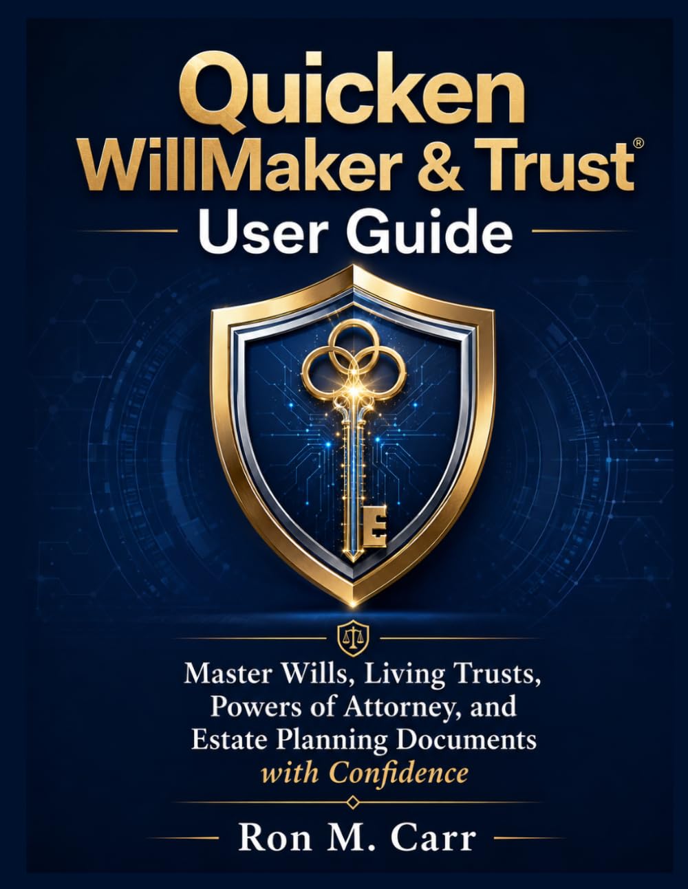 Quicken WillMaker & Trust User Guide: Master Wills, Living Trusts, Powers of Attorney, and Estate Planning Documents with Confidence